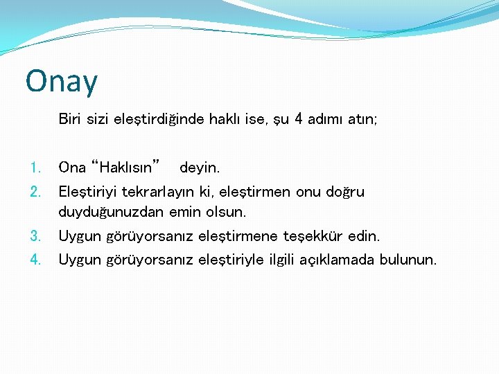 Onay Biri sizi eleştirdiğinde haklı ise, şu 4 adımı atın; 1. 2. 3. 4.