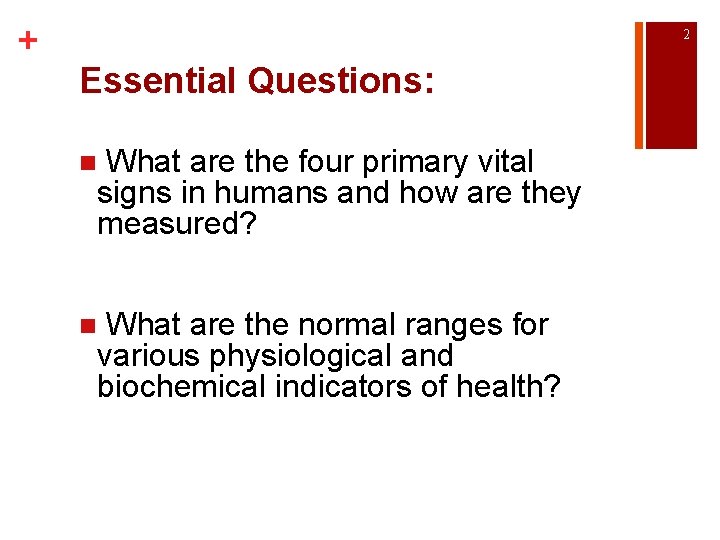 + 2 Essential Questions: What are the four primary vital signs in humans and