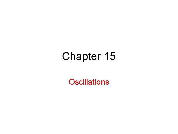 Chapter 15 Oscillations 