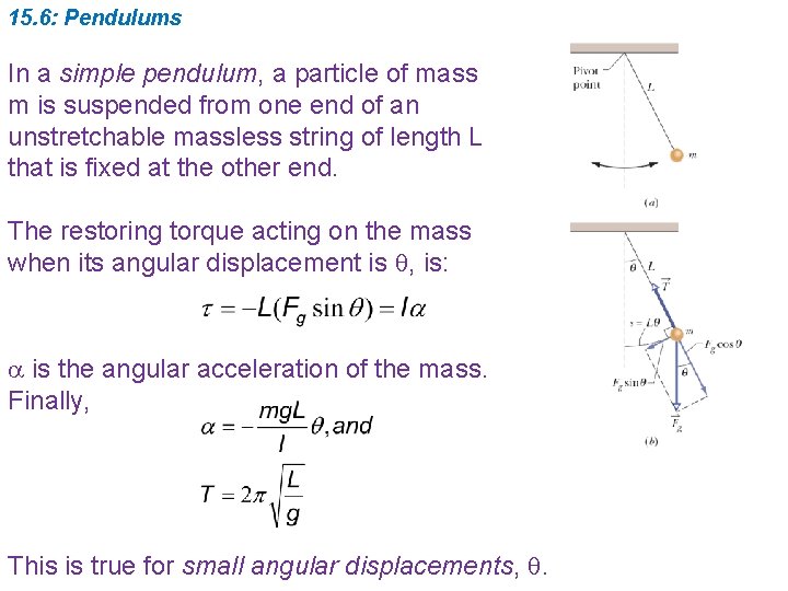 15. 6: Pendulums In a simple pendulum, a particle of mass m is suspended