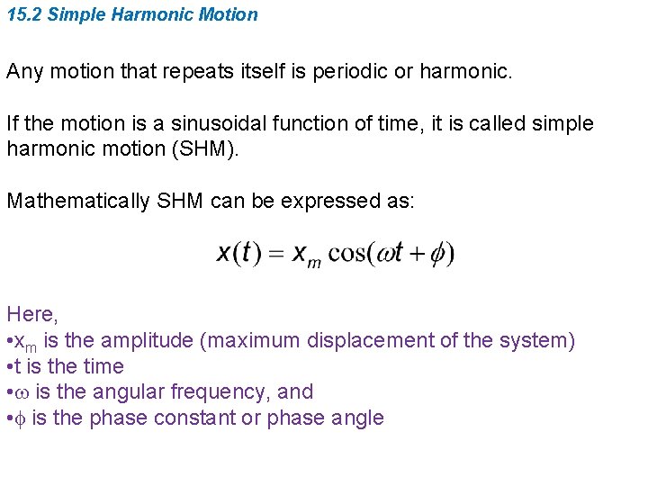 15. 2 Simple Harmonic Motion Any motion that repeats itself is periodic or harmonic.