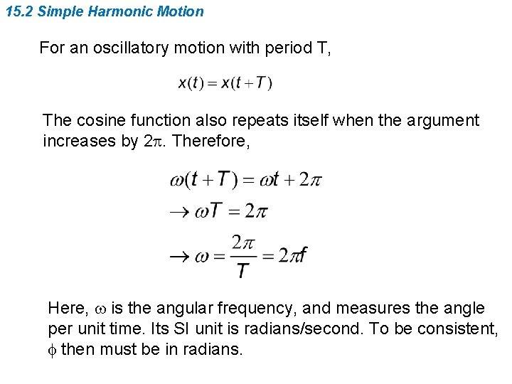 15. 2 Simple Harmonic Motion For an oscillatory motion with period T, The cosine