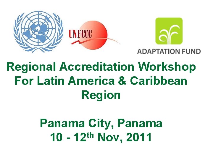 Regional Accreditation Workshop For Latin America & Caribbean Region Panama City, Panama 10 -