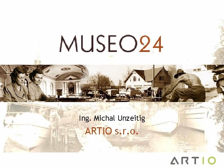 Ing. Michal Unzeitig ARTIO s. r. o. 