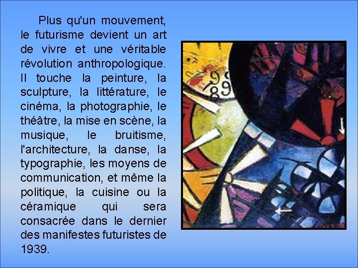 Plus qu'un mouvement, le futurisme devient un art de vivre et une véritable révolution