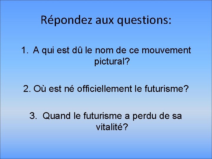 Répondez aux questions: 1. A qui est dû le nom de ce mouvement pictural?