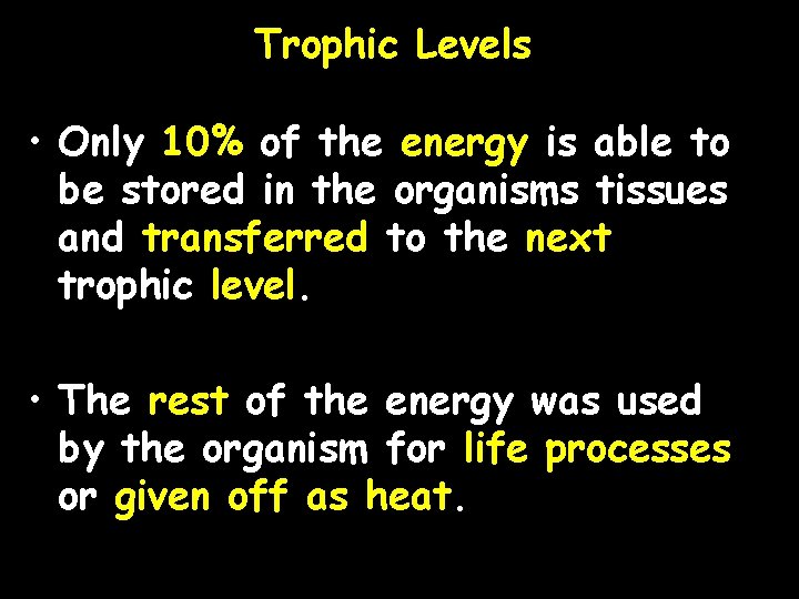 Trophic Levels • Only 10% of the energy is able to be stored in