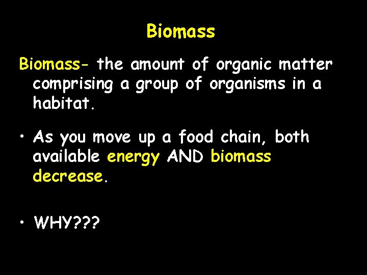 Biomass- the amount of organic matter comprising a group of organisms in a habitat.