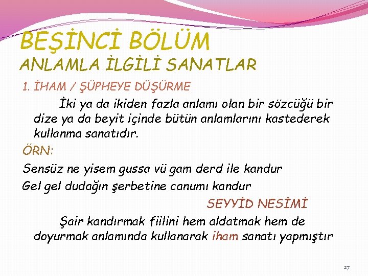 BEŞİNCİ BÖLÜM ANLAMLA İLGİLİ SANATLAR 1. İHAM / ŞÜPHEYE DÜŞÜRME İki ya da ikiden