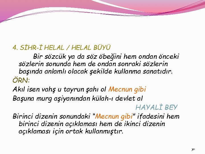 4. SİHR-İ HELAL / HELAL BÜYÜ Bir sözcük ya da söz öbeğini hem ondan