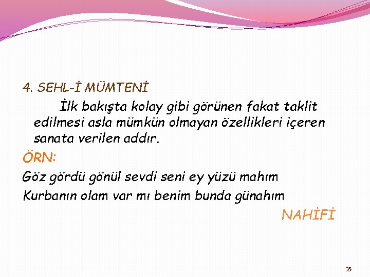 4. SEHL-İ MÜMTENİ İlk bakışta kolay gibi görünen fakat taklit edilmesi asla mümkün olmayan