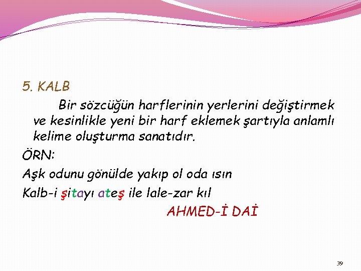 5. KALB Bir sözcüğün harflerinin yerlerini değiştirmek ve kesinlikle yeni bir harf eklemek şartıyla
