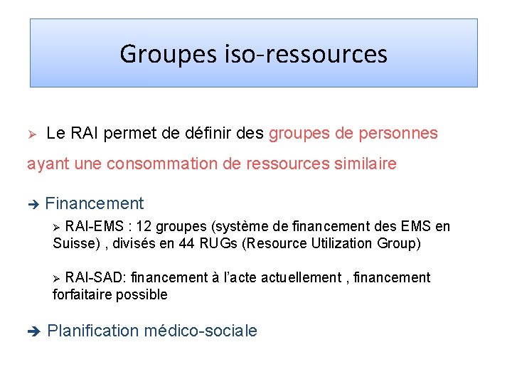 Groupes iso-ressources Ø Le RAI permet de définir des groupes de personnes ayant une