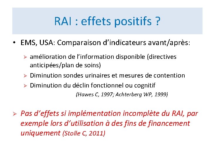 RAI : effets positifs ? • EMS, USA: Comparaison d’indicateurs avant/après: Ø Ø Ø