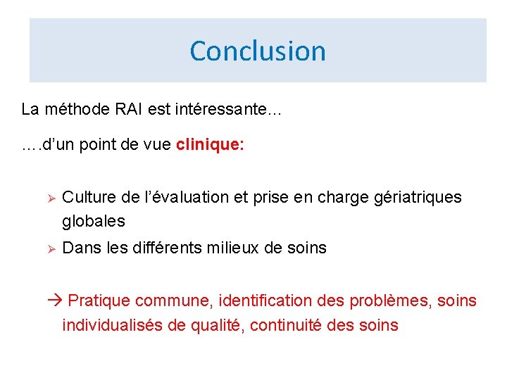 Conclusion La méthode RAI est intéressante… …. d’un point de vue clinique: Ø Culture