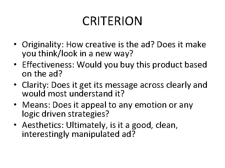 CRITERION • Originality: How creative is the ad? Does it make you think/look in
