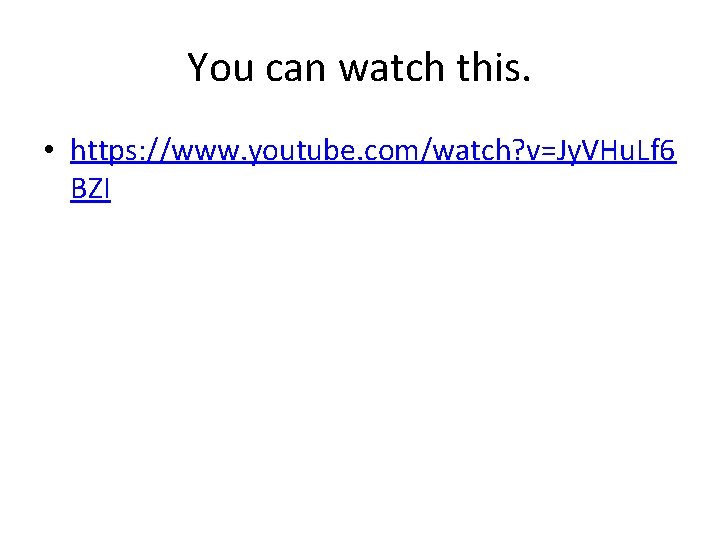 You can watch this. • https: //www. youtube. com/watch? v=Jy. VHu. Lf 6 BZI