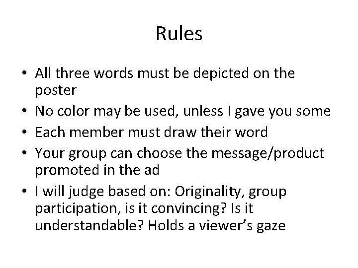 Rules • All three words must be depicted on the poster • No color