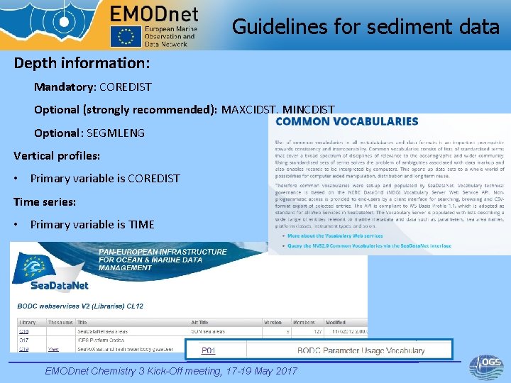 Guidelines for sediment data Depth information: Mandatory: COREDIST Optional (strongly recommended): MAXCIDST, MINCDIST Optional: