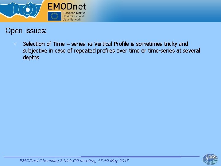 Open issues: • Selection of Time – series vs Vertical Profile is sometimes tricky