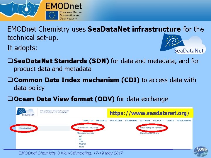 EMODnet Chemistry uses Sea. Data. Net infrastructure for the technical set-up. It adopts: q