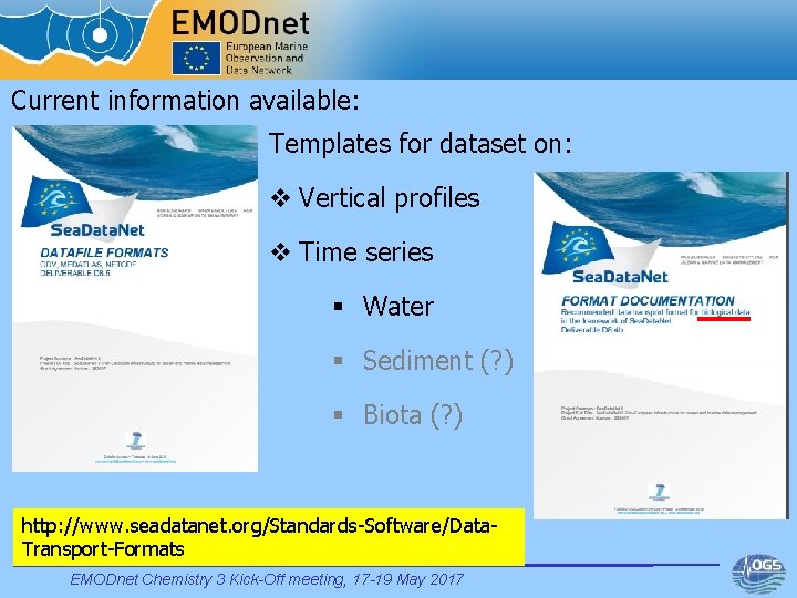 Current information available: Templates for dataset on: v Vertical profiles v Time series §