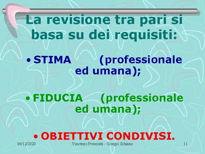 La revisione tra pari si basa su dei requisiti: • STIMA (professionale ed umana);