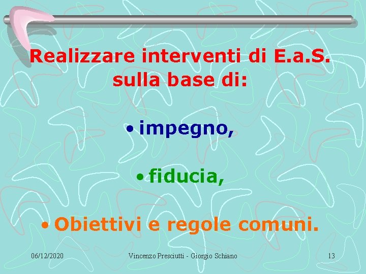 Realizzare interventi di E. a. S. sulla base di: • impegno, • fiducia, •