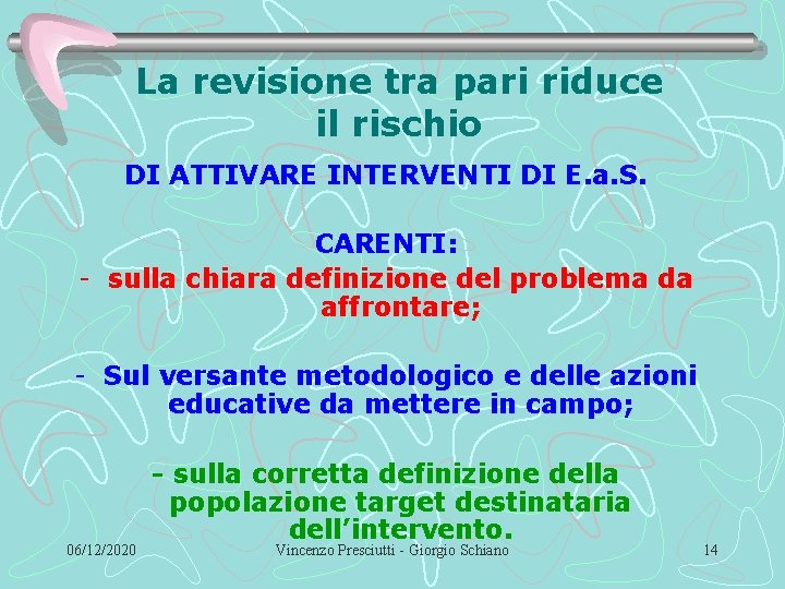 La revisione tra pari riduce il rischio DI ATTIVARE INTERVENTI DI E. a. S.