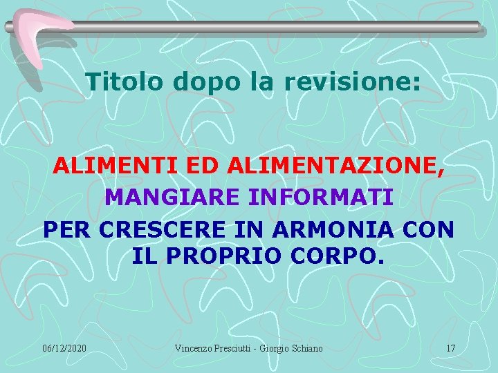 Titolo dopo la revisione: ALIMENTI ED ALIMENTAZIONE, MANGIARE INFORMATI PER CRESCERE IN ARMONIA CON