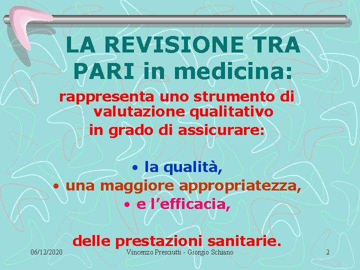 LA REVISIONE TRA PARI in medicina: rappresenta uno strumento di valutazione qualitativo in grado