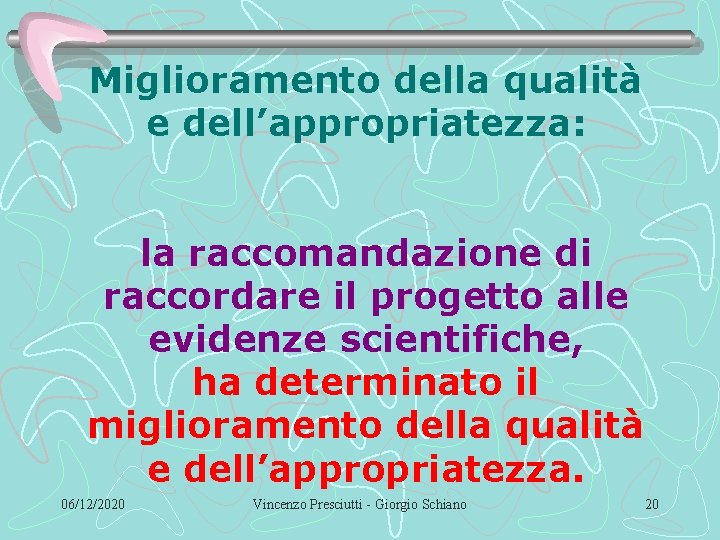 Miglioramento della qualità e dell’appropriatezza: la raccomandazione di raccordare il progetto alle evidenze scientifiche,