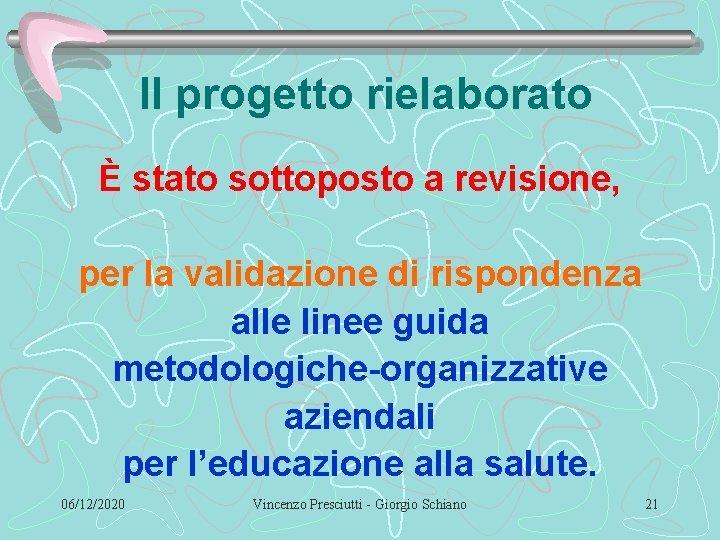 Il progetto rielaborato È stato sottoposto a revisione, per la validazione di rispondenza alle