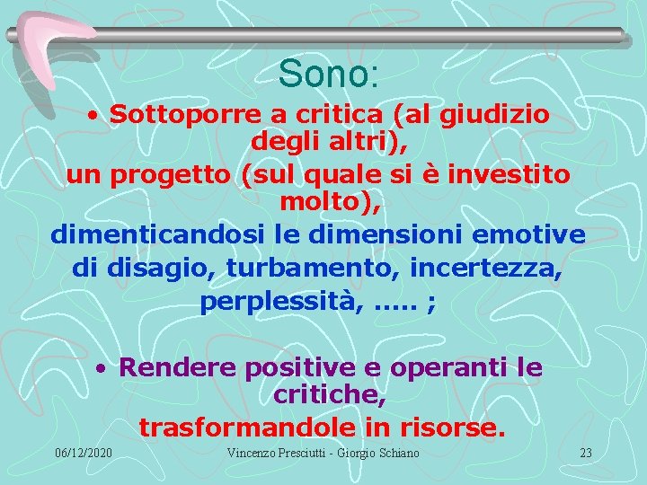 Sono: • Sottoporre a critica (al giudizio degli altri), un progetto (sul quale si