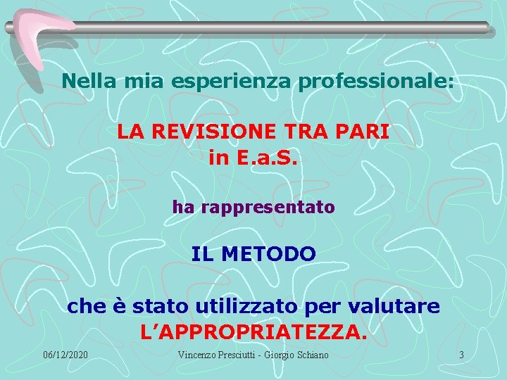 Nella mia esperienza professionale: LA REVISIONE TRA PARI in E. a. S. ha rappresentato