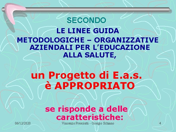 SECONDO LE LINEE GUIDA METODOLOGICHE – ORGANIZZATIVE AZIENDALI PER L’EDUCAZIONE ALLA SALUTE, un Progetto