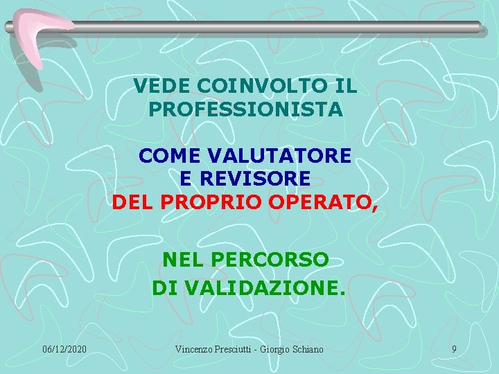 VEDE COINVOLTO IL PROFESSIONISTA COME VALUTATORE E REVISORE DEL PROPRIO OPERATO, NEL PERCORSO DI