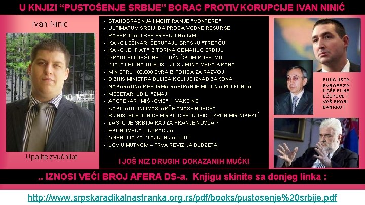 U KNJIZI “PUSTOŠENJE SRBIJE” BORAC PROTIV KORUPCIJE IVAN NINIĆ Ivan Ninić Upalite zvučnike -