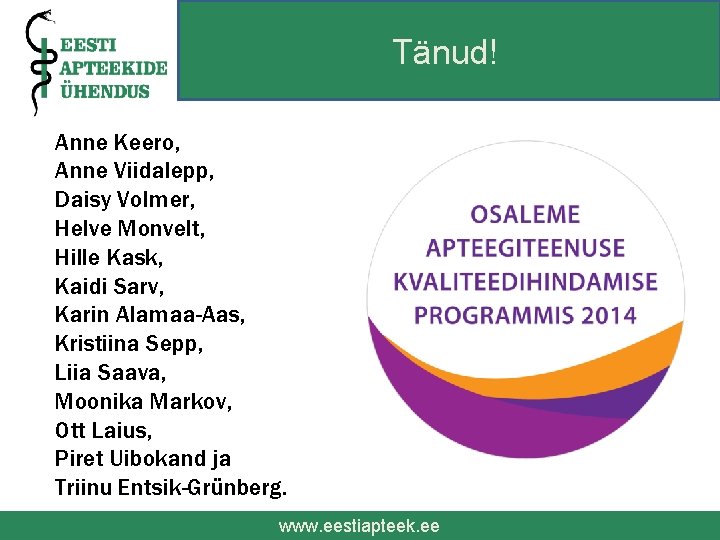 Tänud! Anne Keero, Anne Viidalepp, Daisy Volmer, Helve Monvelt, Hille Kask, Kaidi Sarv, Karin
