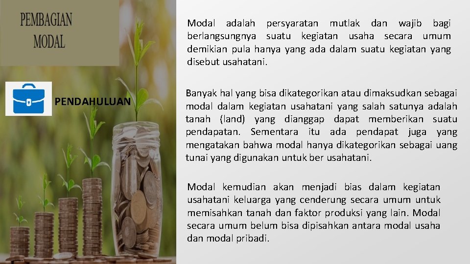 Modal adalah persyaratan mutlak dan wajib bagi berlangsungnya suatu kegiatan usaha secara umum demikian