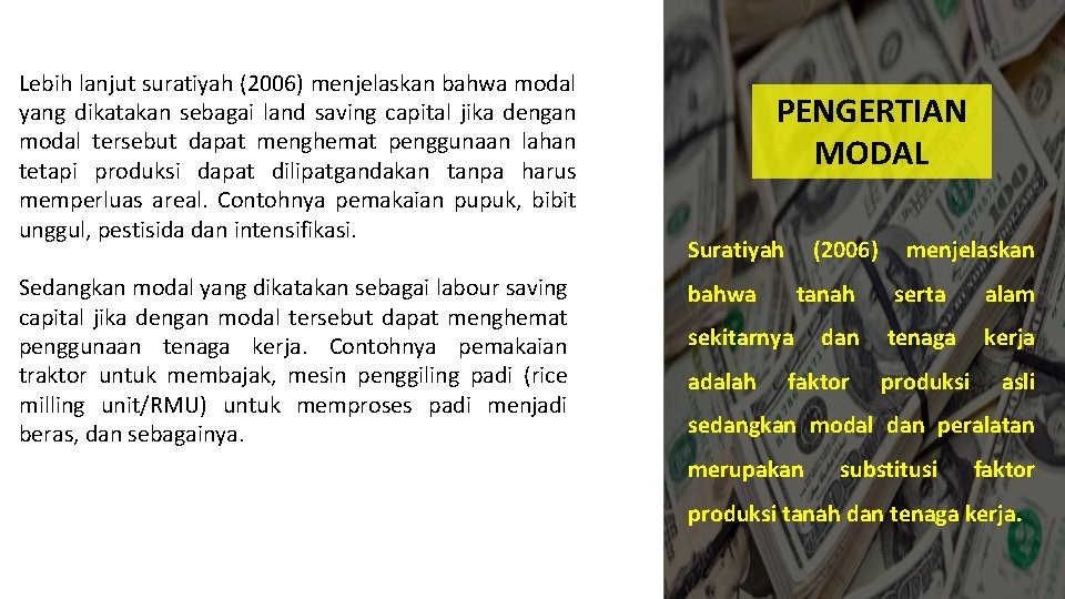Lebih lanjut suratiyah (2006) menjelaskan bahwa modal yang dikatakan sebagai land saving capital jika