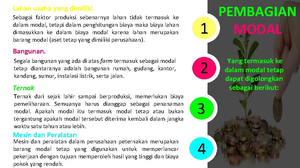 Lahan usaha yang dimiliki. Sebagai faktor produksi sebenarnya lahan tidak termasuk ke dalam modal,