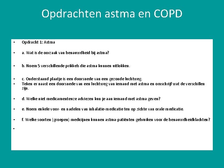 Opdrachten astma en COPD • Opdracht 1: Astma • a. Wat is de oorzaak