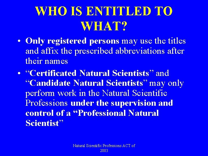 WHO IS ENTITLED TO WHAT? • Only registered persons may use the titles and