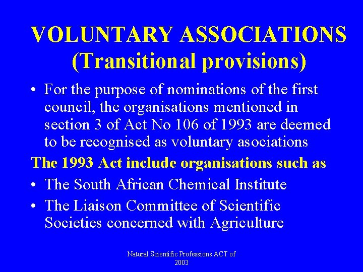 VOLUNTARY ASSOCIATIONS (Transitional provisions) • For the purpose of nominations of the first council,