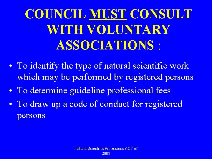 COUNCIL MUST CONSULT WITH VOLUNTARY ASSOCIATIONS : • To identify the type of natural