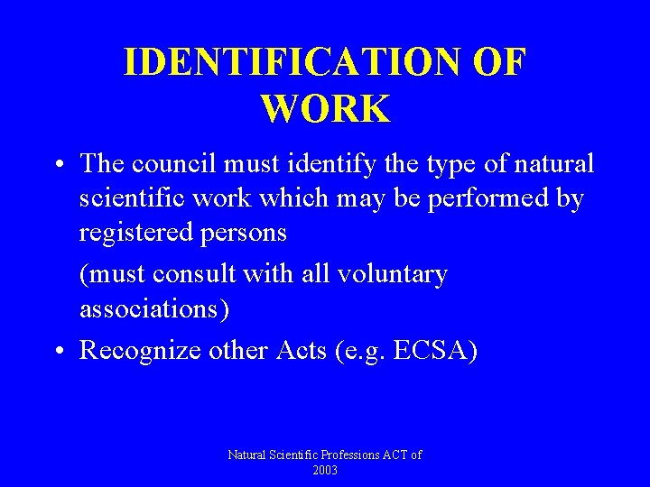 IDENTIFICATION OF WORK • The council must identify the type of natural scientific work