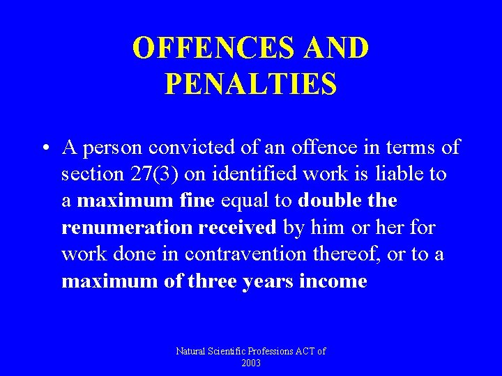 OFFENCES AND PENALTIES • A person convicted of an offence in terms of section
