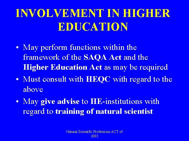 INVOLVEMENT IN HIGHER EDUCATION • May perform functions within the framework of the SAQA