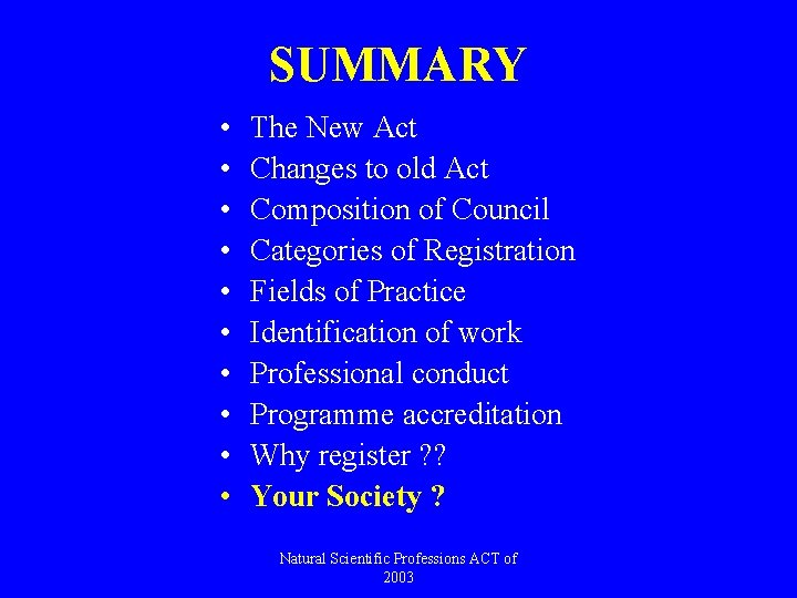 SUMMARY • • • The New Act Changes to old Act Composition of Council